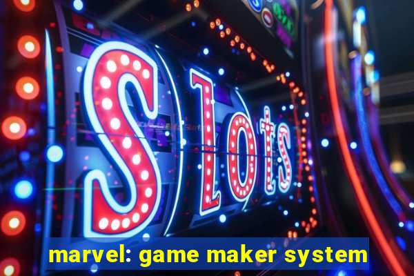 marvel: game maker system